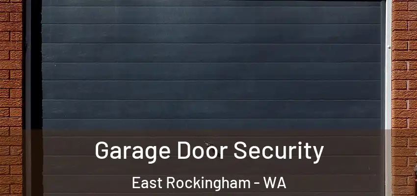  Garage Door Security East Rockingham - WA