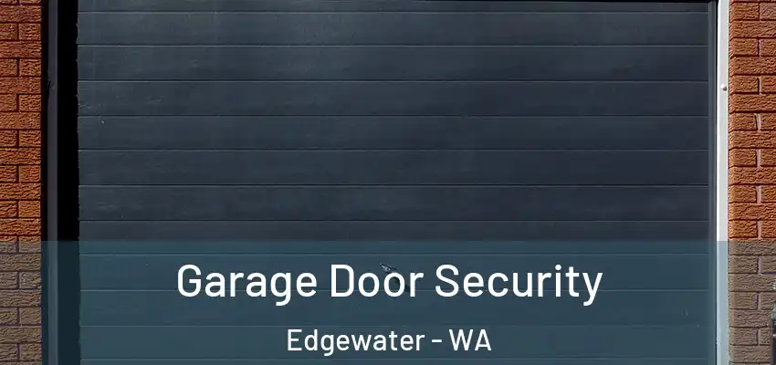 Garage Door Security Edgewater - WA