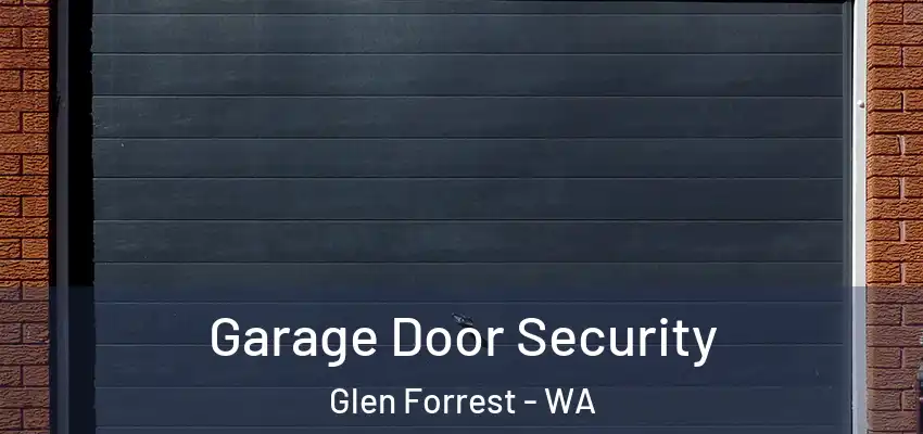 Garage Door Security Glen Forrest - WA