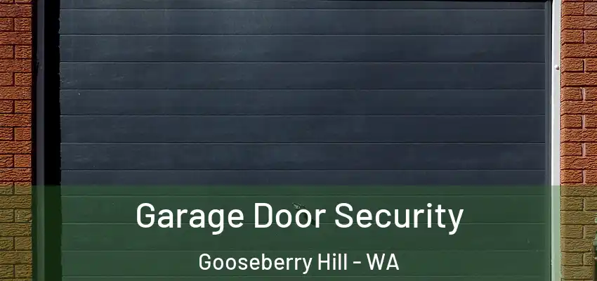 Garage Door Security Gooseberry Hill - WA