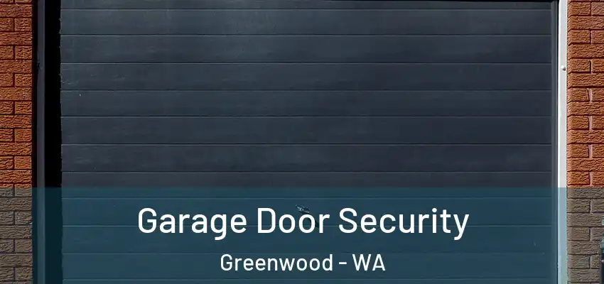 Garage Door Security Greenwood - WA