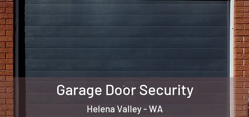  Garage Door Security Helena Valley - WA