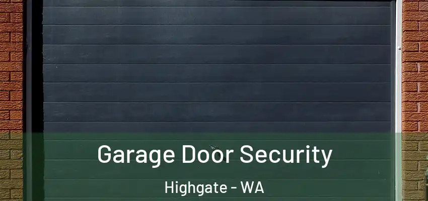 Garage Door Security Highgate - WA