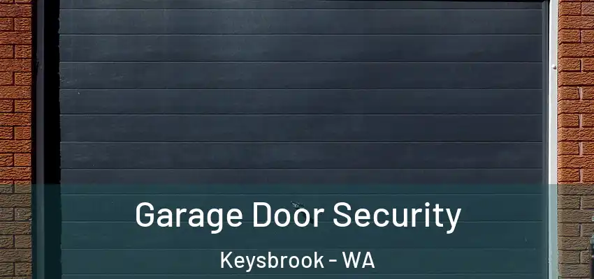 Garage Door Security Keysbrook - WA