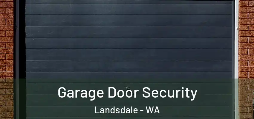 Garage Door Security Landsdale - WA