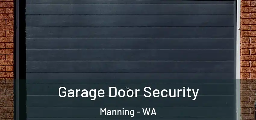 Garage Door Security Manning - WA
