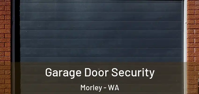  Garage Door Security Morley - WA