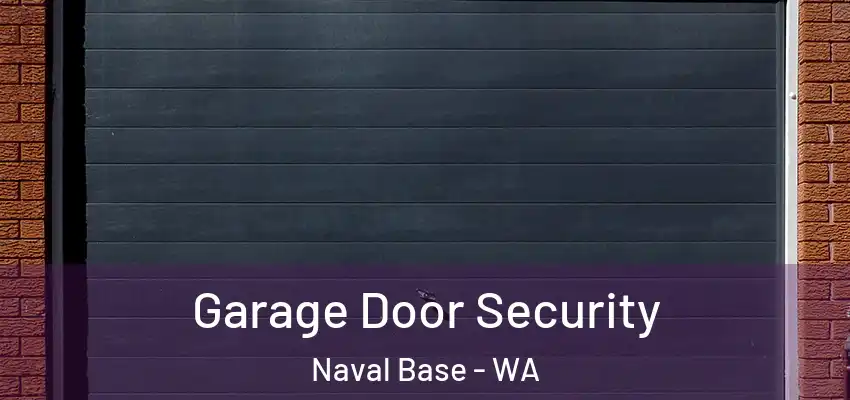 Garage Door Security Naval Base - WA