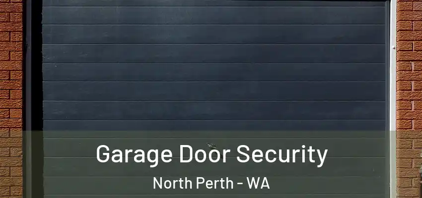  Garage Door Security North Perth - WA