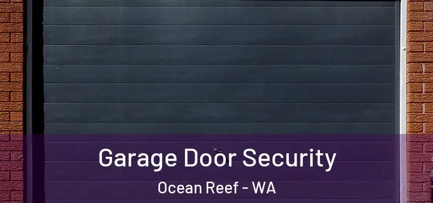 Garage Door Security Ocean Reef - WA