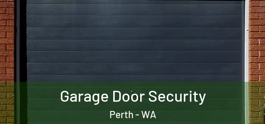  Garage Door Security Perth - WA