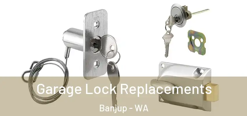  Garage Lock Replacements Banjup - WA