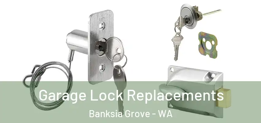 Garage Lock Replacements Banksia Grove - WA
