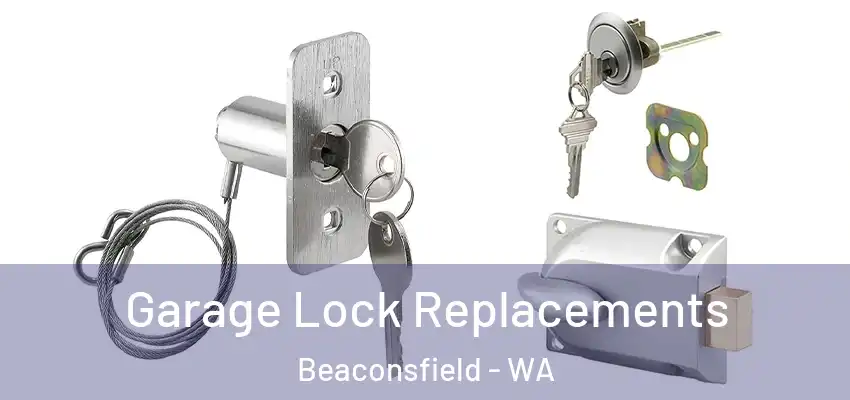  Garage Lock Replacements Beaconsfield - WA