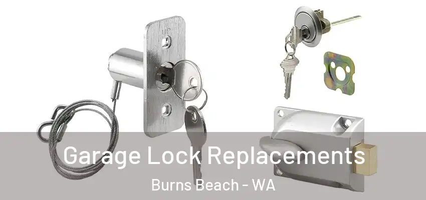 Garage Lock Replacements Burns Beach - WA