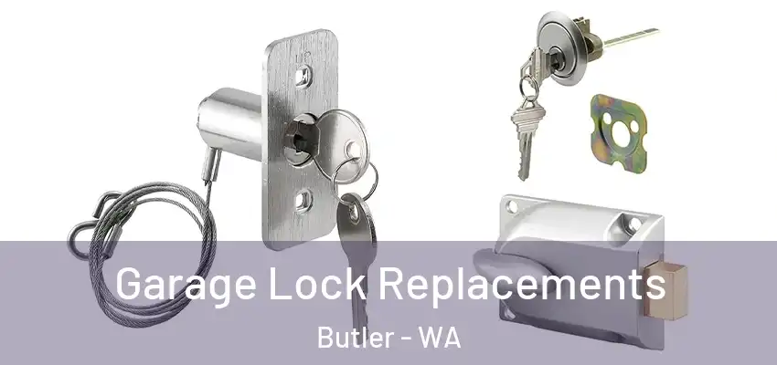  Garage Lock Replacements Butler - WA