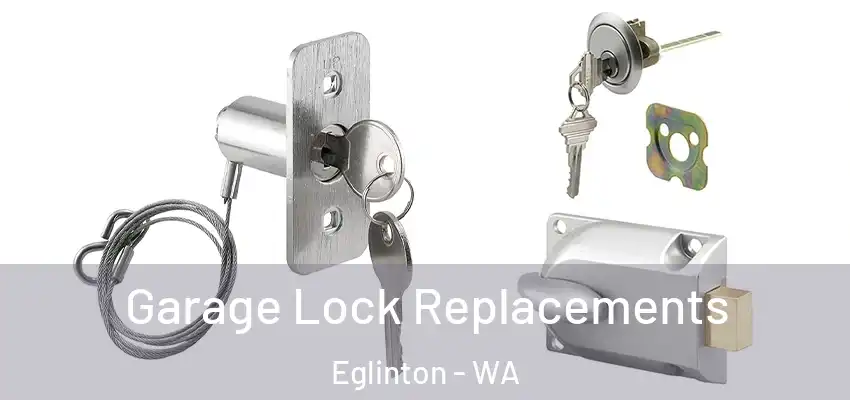 Garage Lock Replacements Eglinton - WA