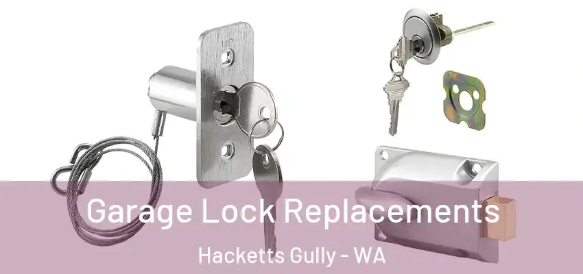 Garage Lock Replacements Hacketts Gully - WA