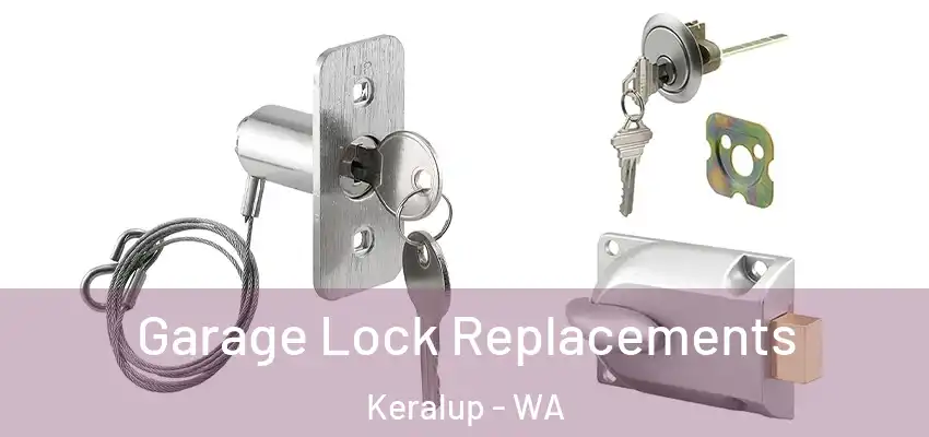 Garage Lock Replacements Keralup - WA