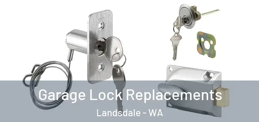 Garage Lock Replacements Landsdale - WA