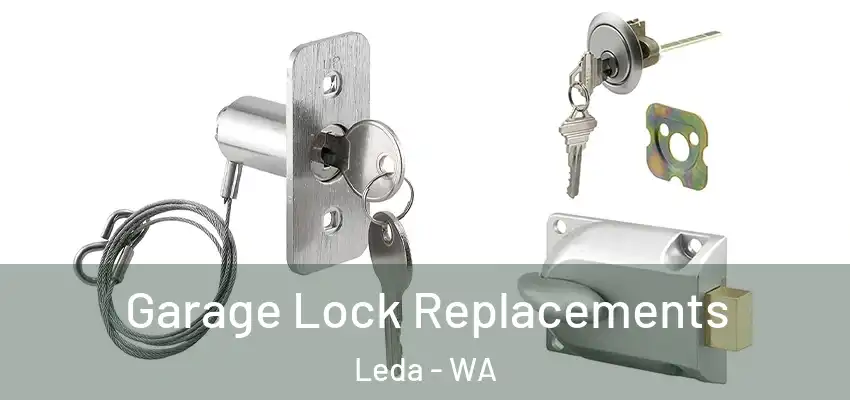  Garage Lock Replacements Leda - WA