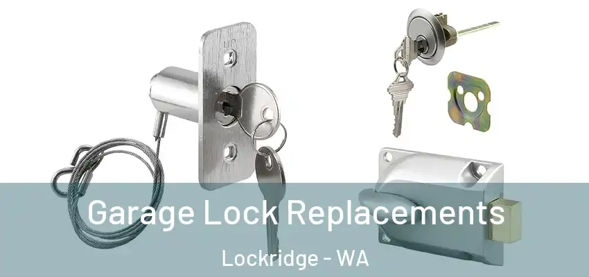 Garage Lock Replacements Lockridge - WA