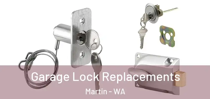 Garage Lock Replacements Martin - WA