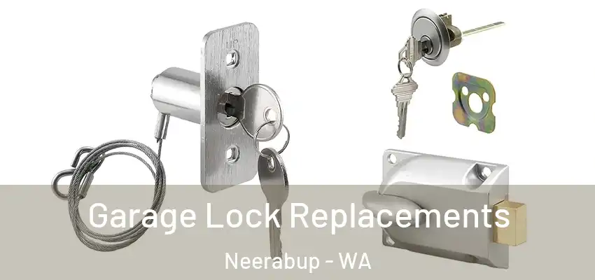 Garage Lock Replacements Neerabup - WA