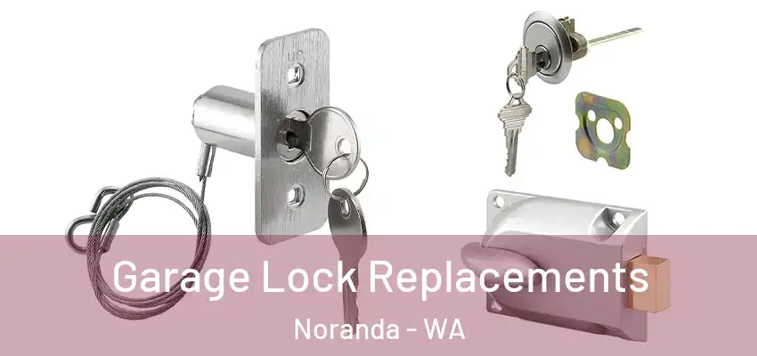 Garage Lock Replacements Noranda - WA