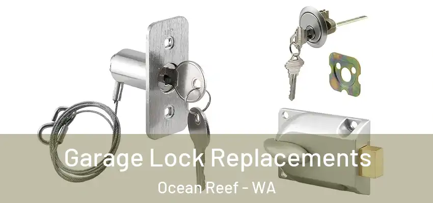 Garage Lock Replacements Ocean Reef - WA