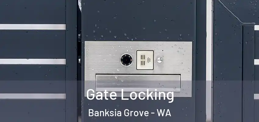Gate Locking Banksia Grove - WA