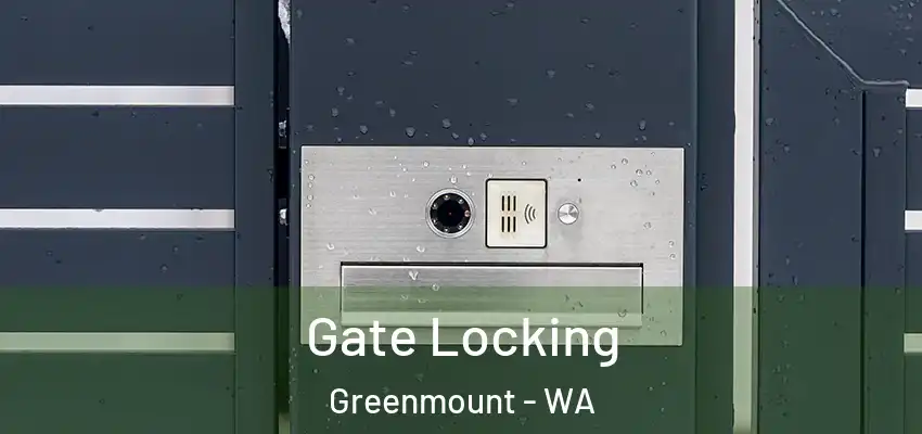 Gate Locking Greenmount - WA