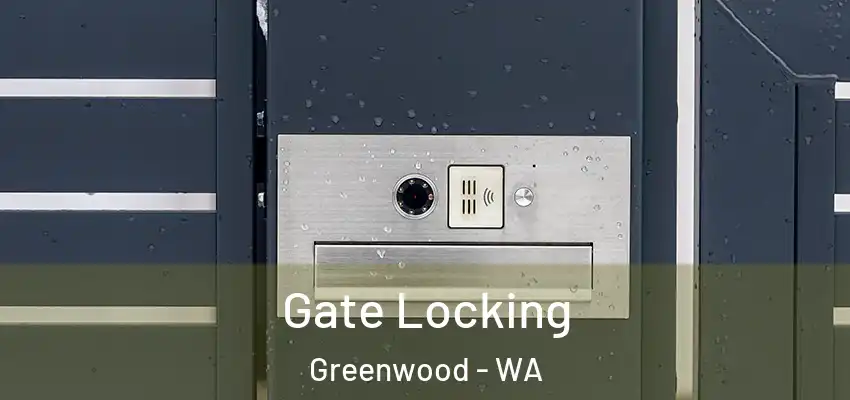 Gate Locking Greenwood - WA