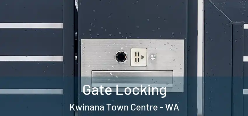 Gate Locking Kwinana Town Centre - WA