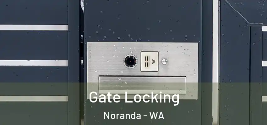 Gate Locking Noranda - WA