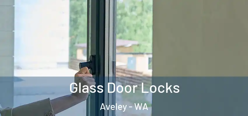 Glass Door Locks Aveley - WA