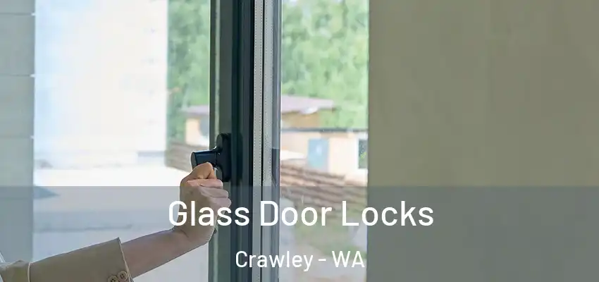 Glass Door Locks Crawley - WA