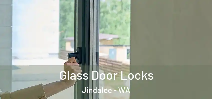  Glass Door Locks Jindalee - WA