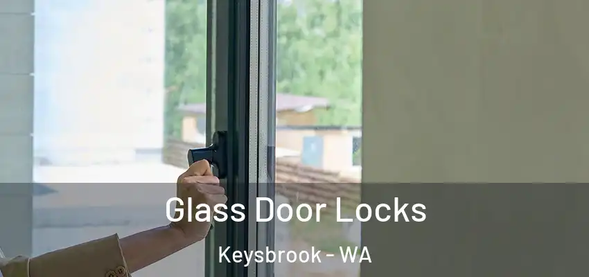  Glass Door Locks Keysbrook - WA