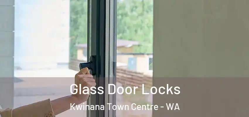 Glass Door Locks Kwinana Town Centre - WA