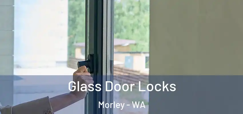 Glass Door Locks Morley - WA