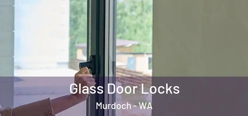 Glass Door Locks Murdoch - WA