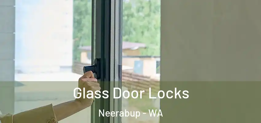 Glass Door Locks Neerabup - WA