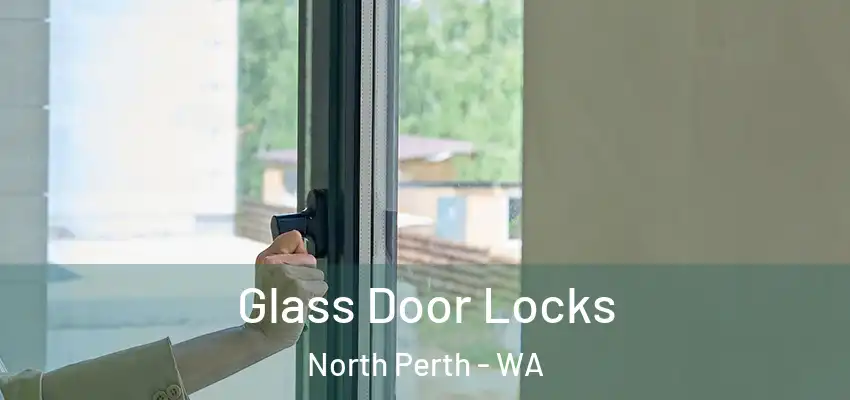 Glass Door Locks North Perth - WA