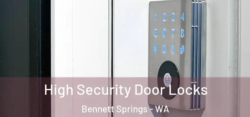 High Security Door Locks Bennett Springs - WA