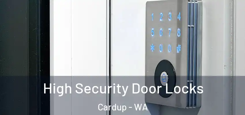 High Security Door Locks Cardup - WA