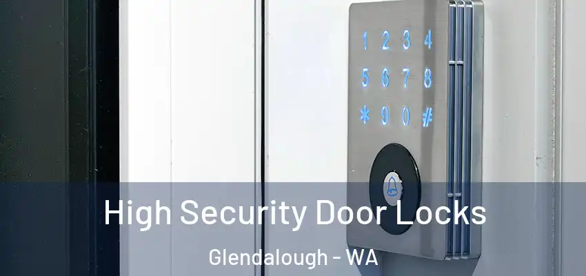 High Security Door Locks Glendalough - WA