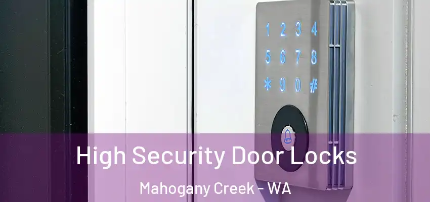 High Security Door Locks Mahogany Creek - WA