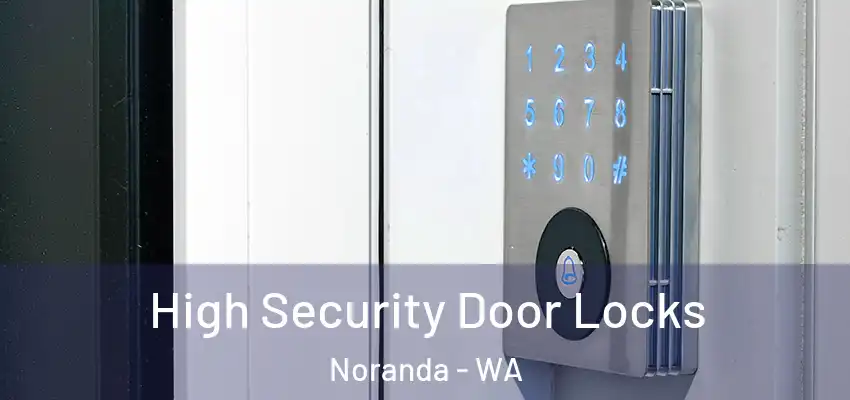 High Security Door Locks Noranda - WA