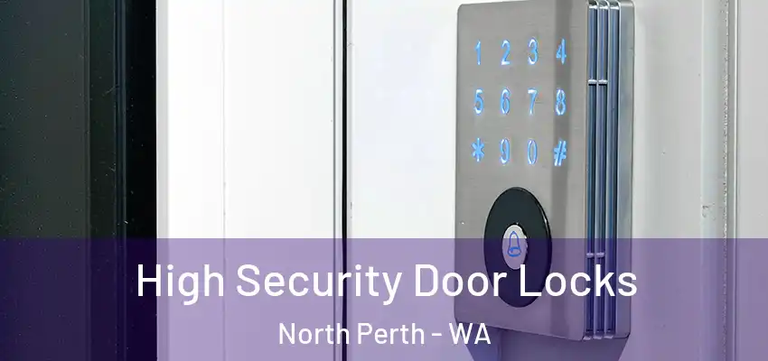 High Security Door Locks North Perth - WA